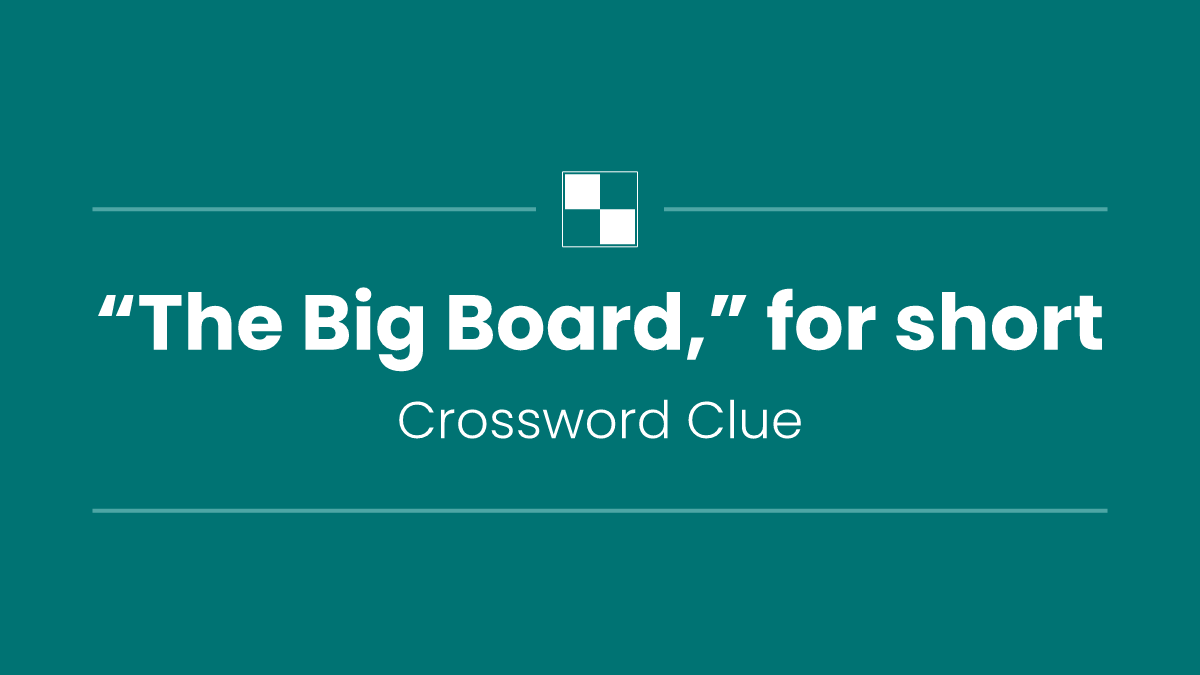 “The Big Board,” for short