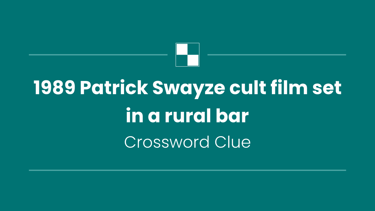 1989 Patrick Swayze cult film set in a rural bar
