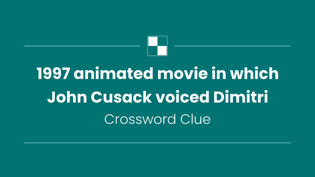 1997 animated movie in which John Cusack voiced Dimitri