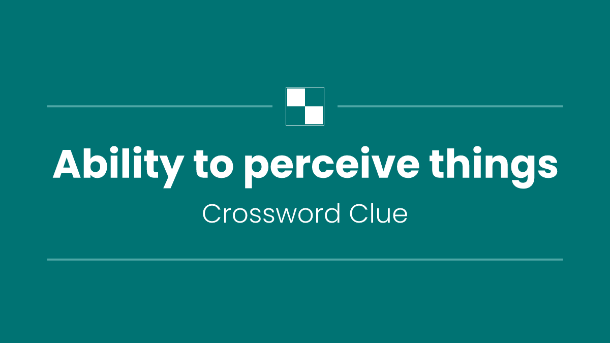 Ability to perceive things