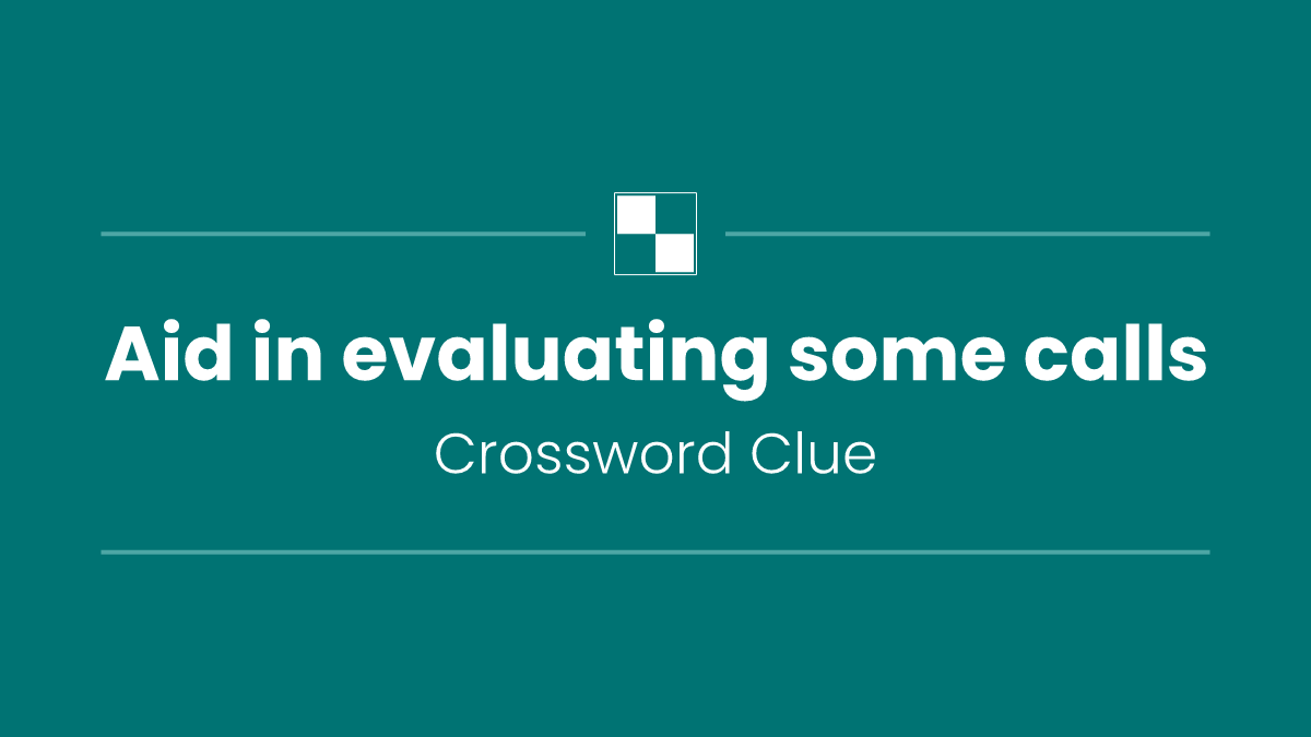 Aid in evaluating some calls