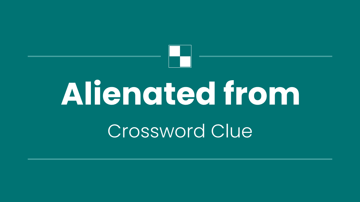 Alienated from