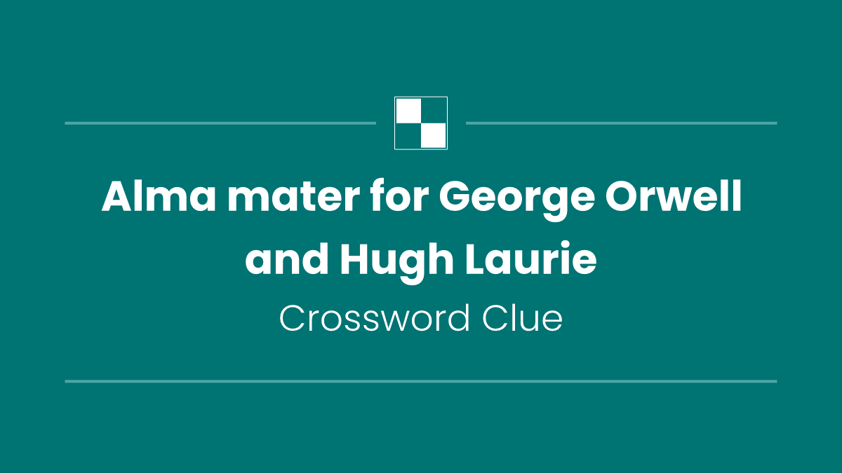 Alma mater for George Orwell and Hugh Laurie