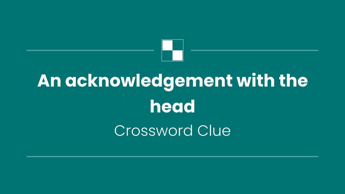 An acknowledgement with the head