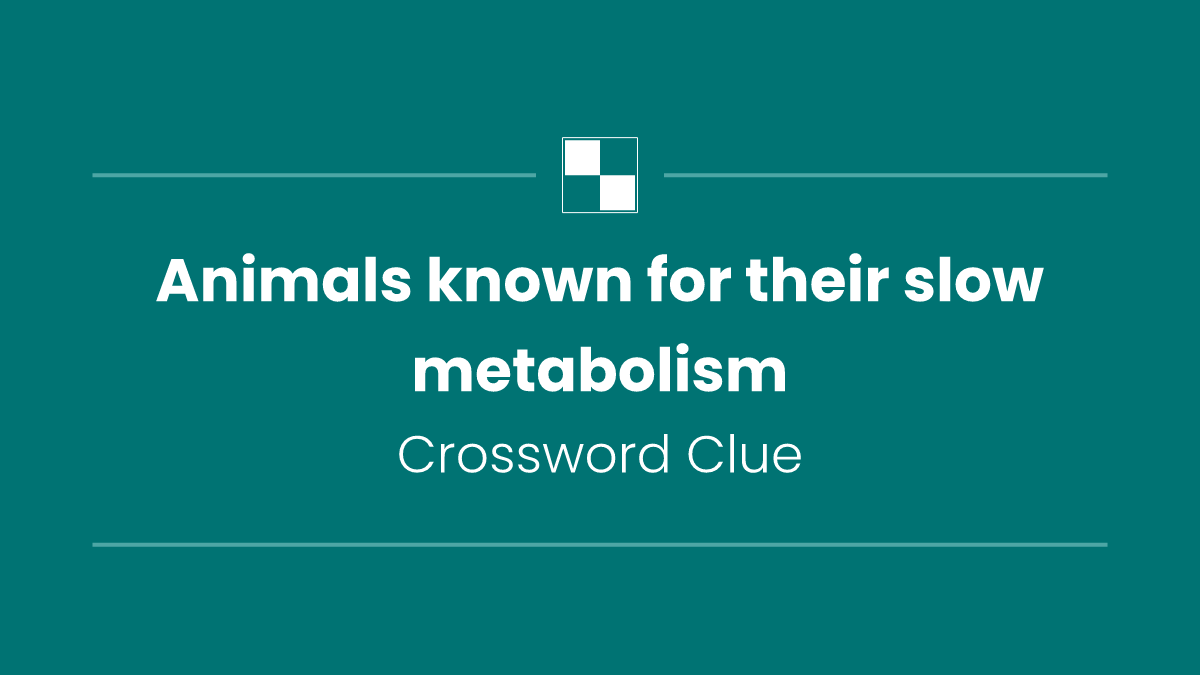Animals known for their slow metabolism