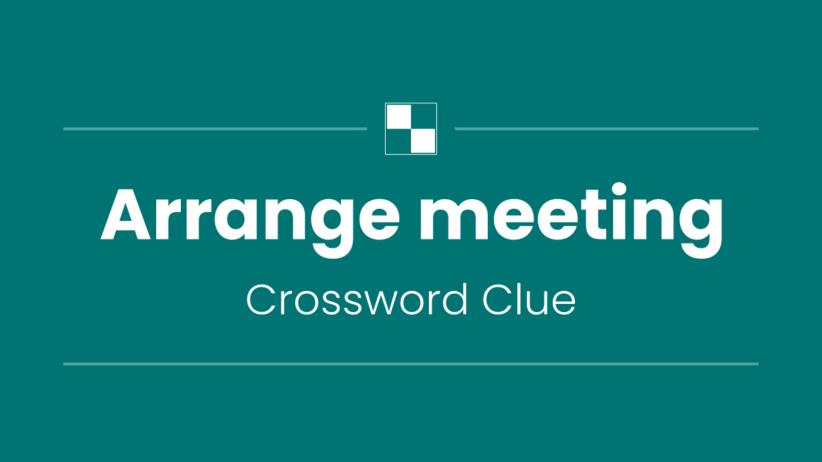 Arrange meeting