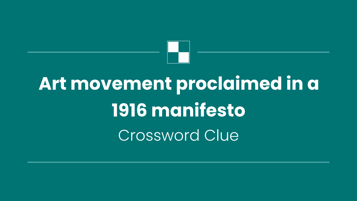 Art movement proclaimed in a 1916 manifesto