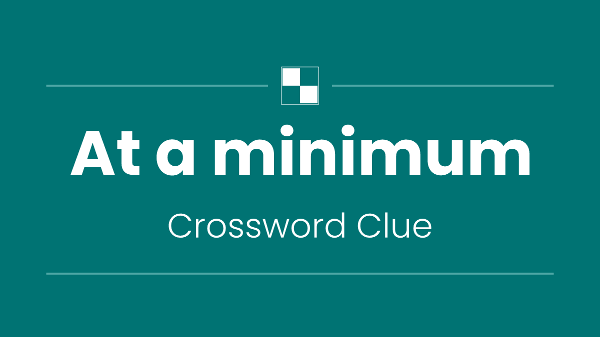 At a minimum