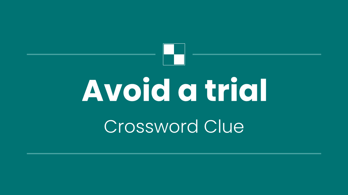 Avoid a trial