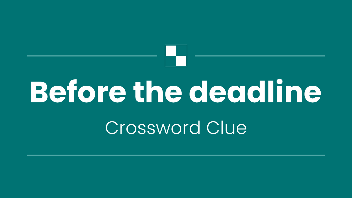 Before the deadline