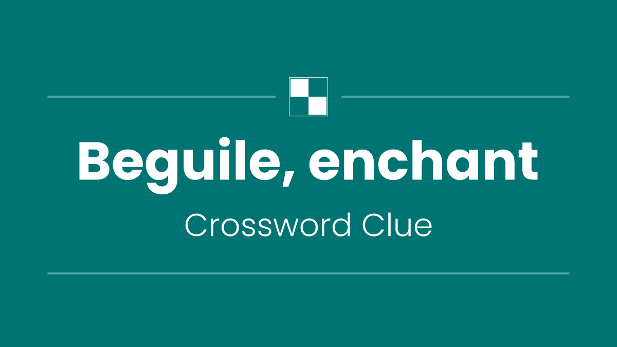 Beguile, enchant