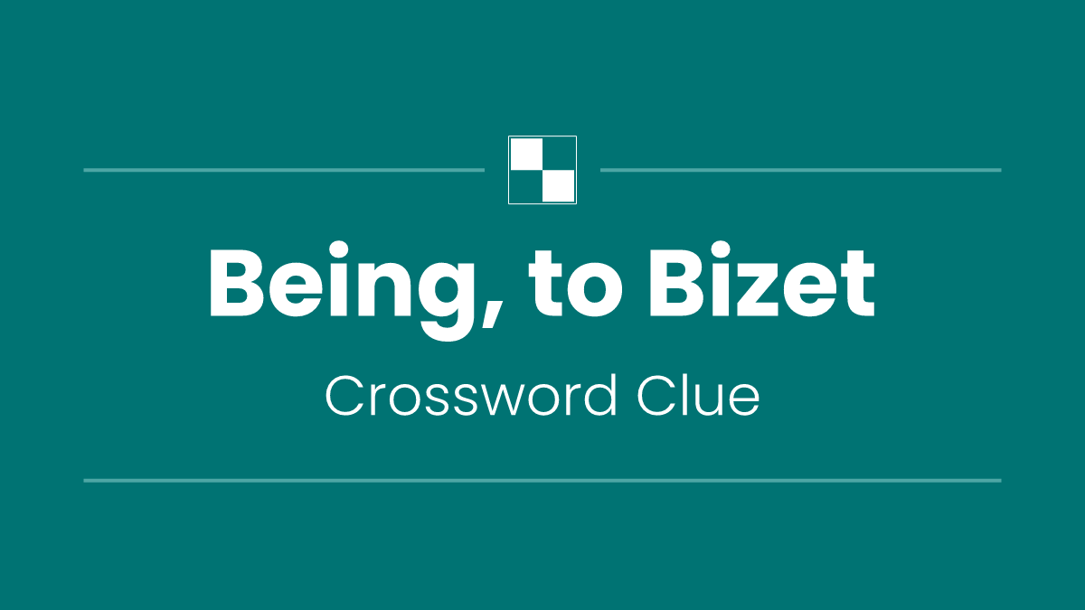 Being, to Bizet