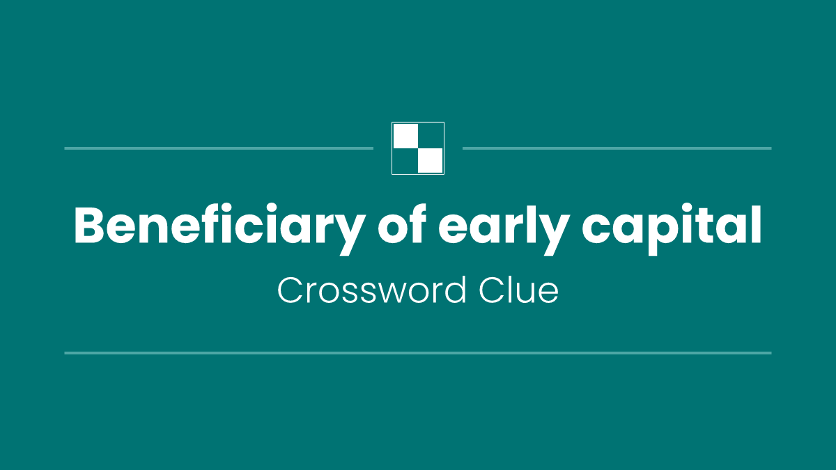 Beneficiary of early capital