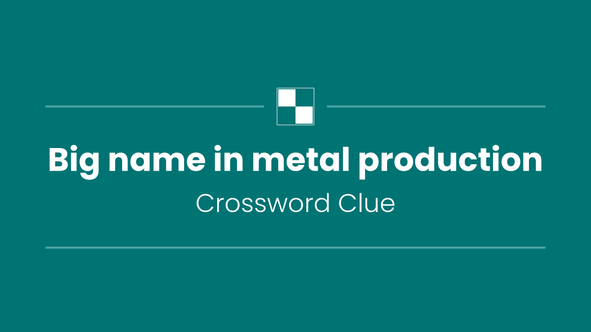 Big name in metal production