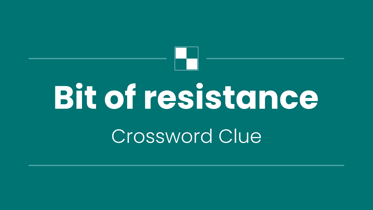 Bit of resistance