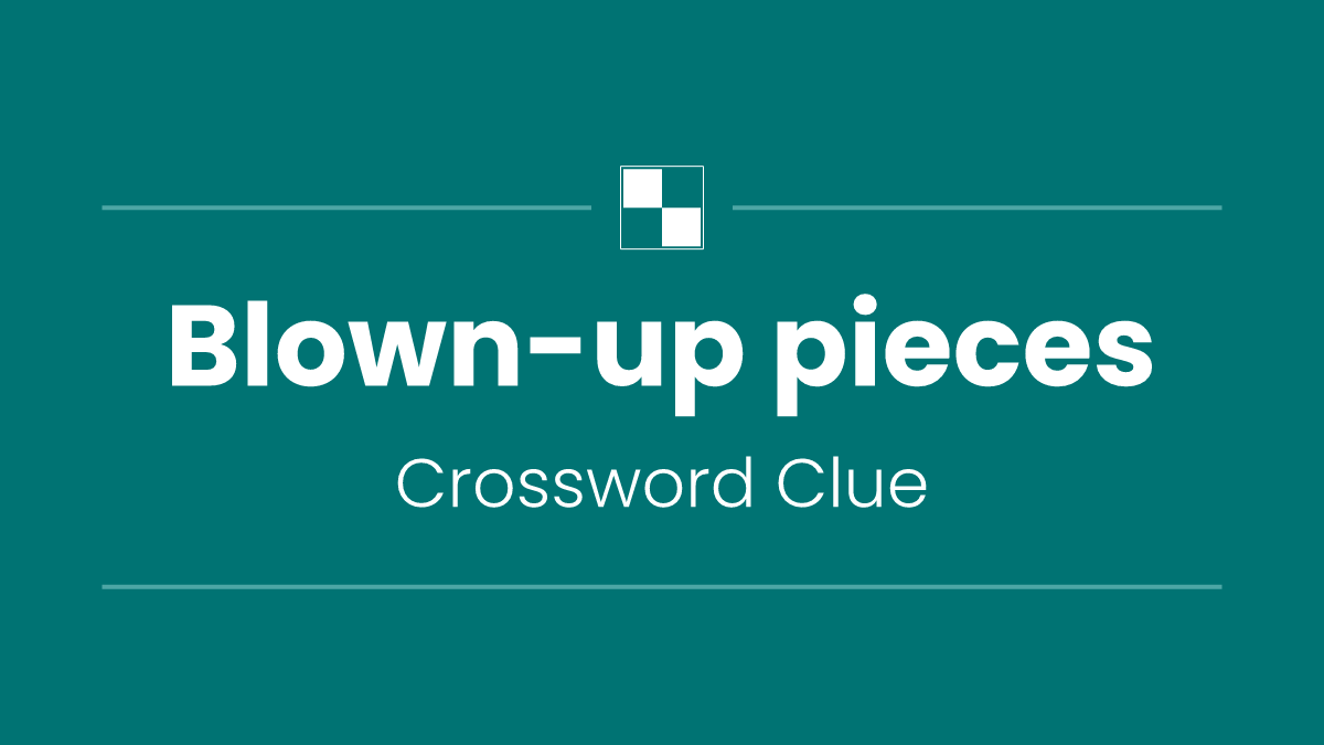 Blown-up pieces