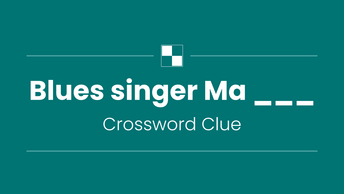 Blues singer Ma ___