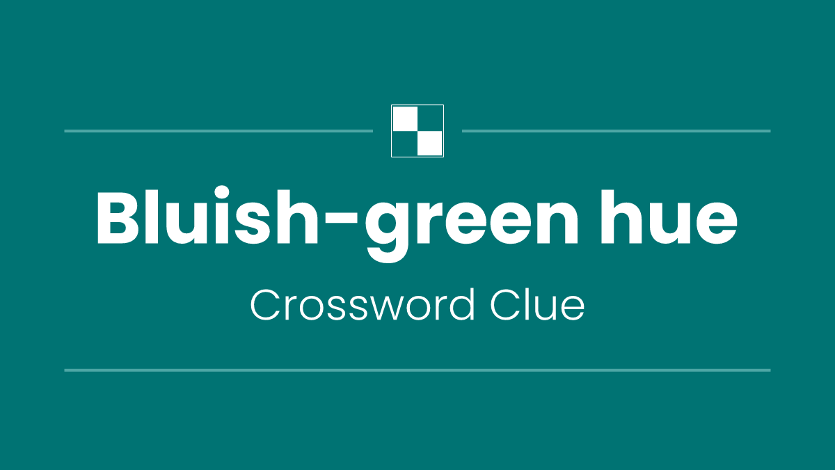 Bluish-green hue