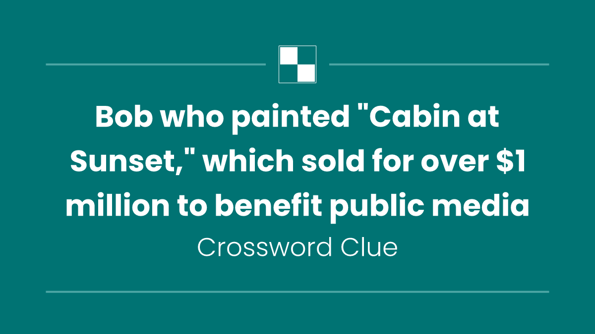 Bob who painted "Cabin at Sunset," which sold for over $1 million to benefit public media