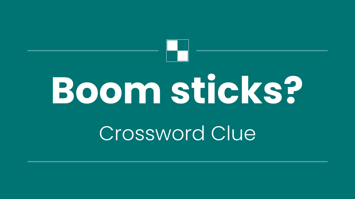 Boom sticks?