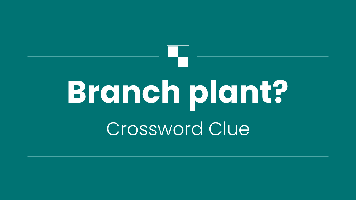 Branch plant?