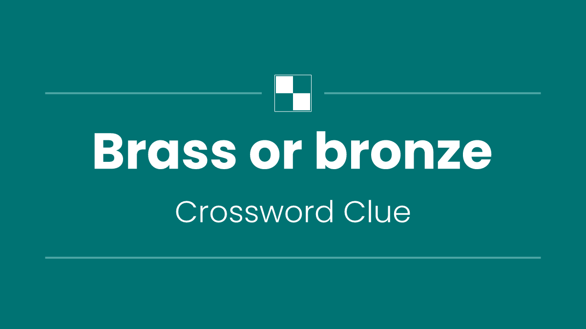 Brass or bronze