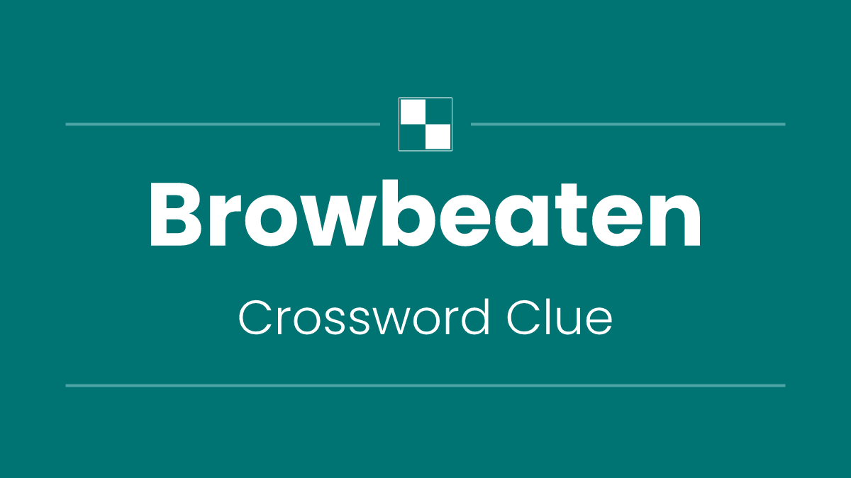 Browbeaten