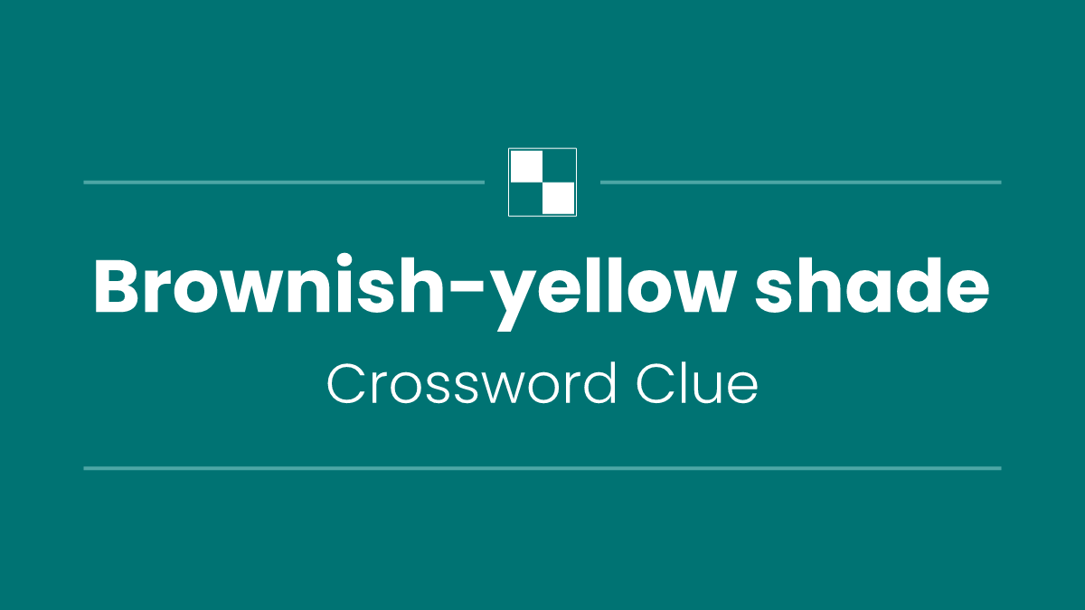 Brownish-yellow shade