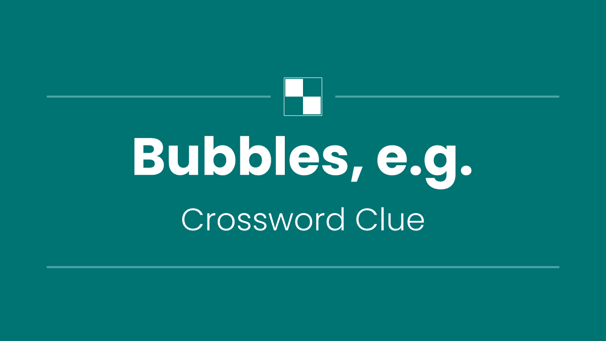Bubbles, e.g.