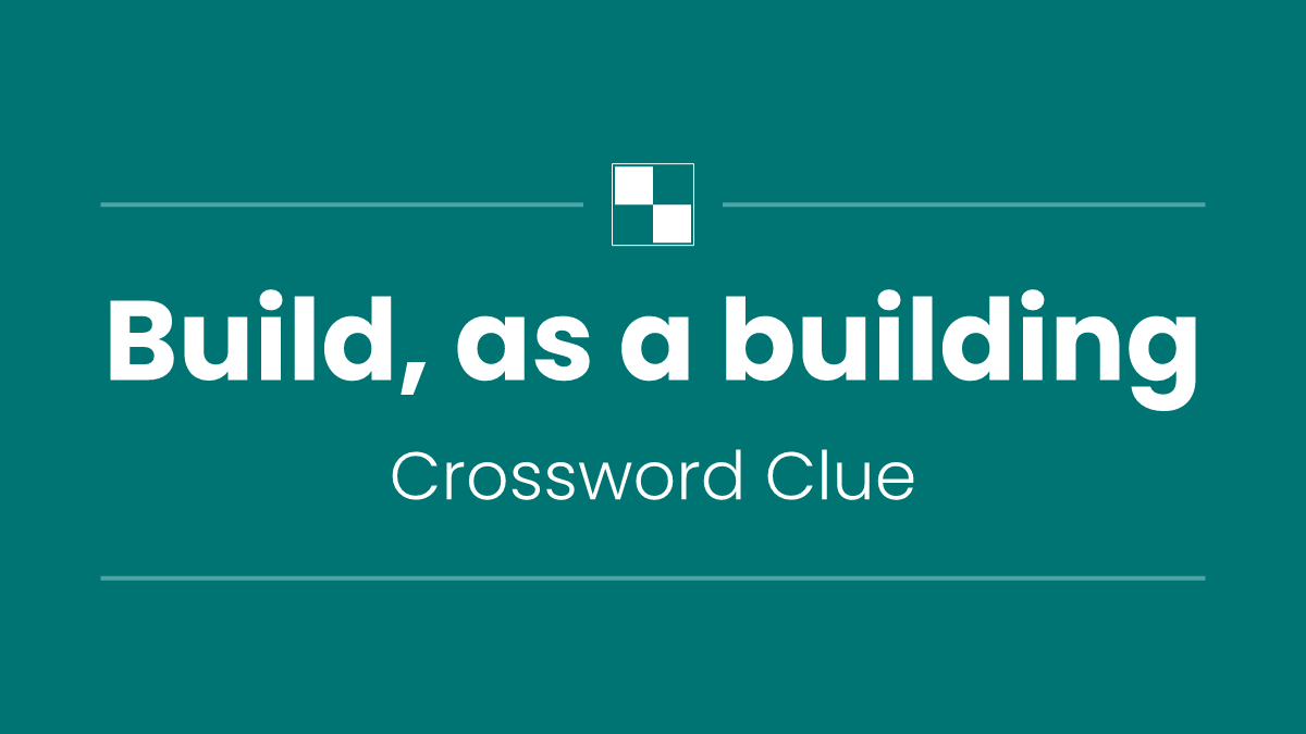 Build, as a building