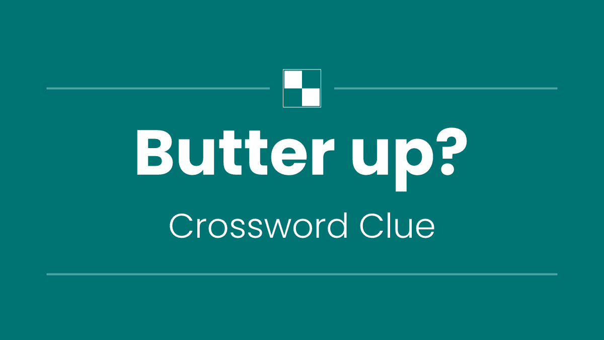 Butter up?