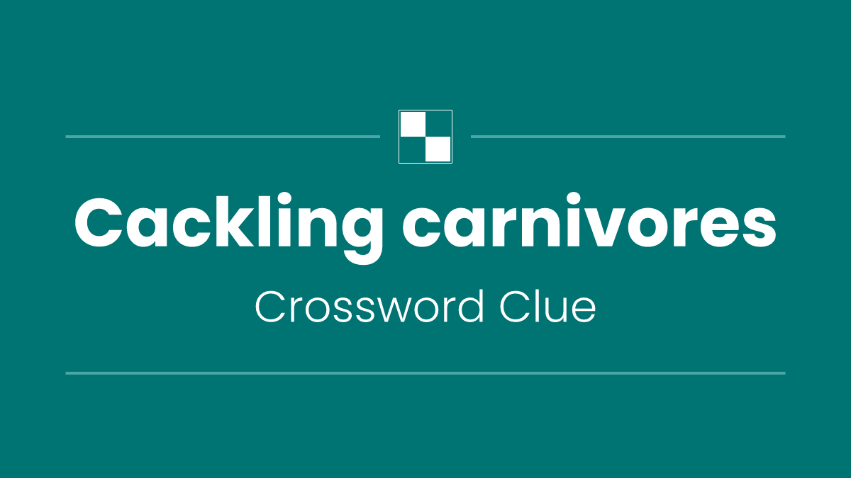 Cackling carnivores
