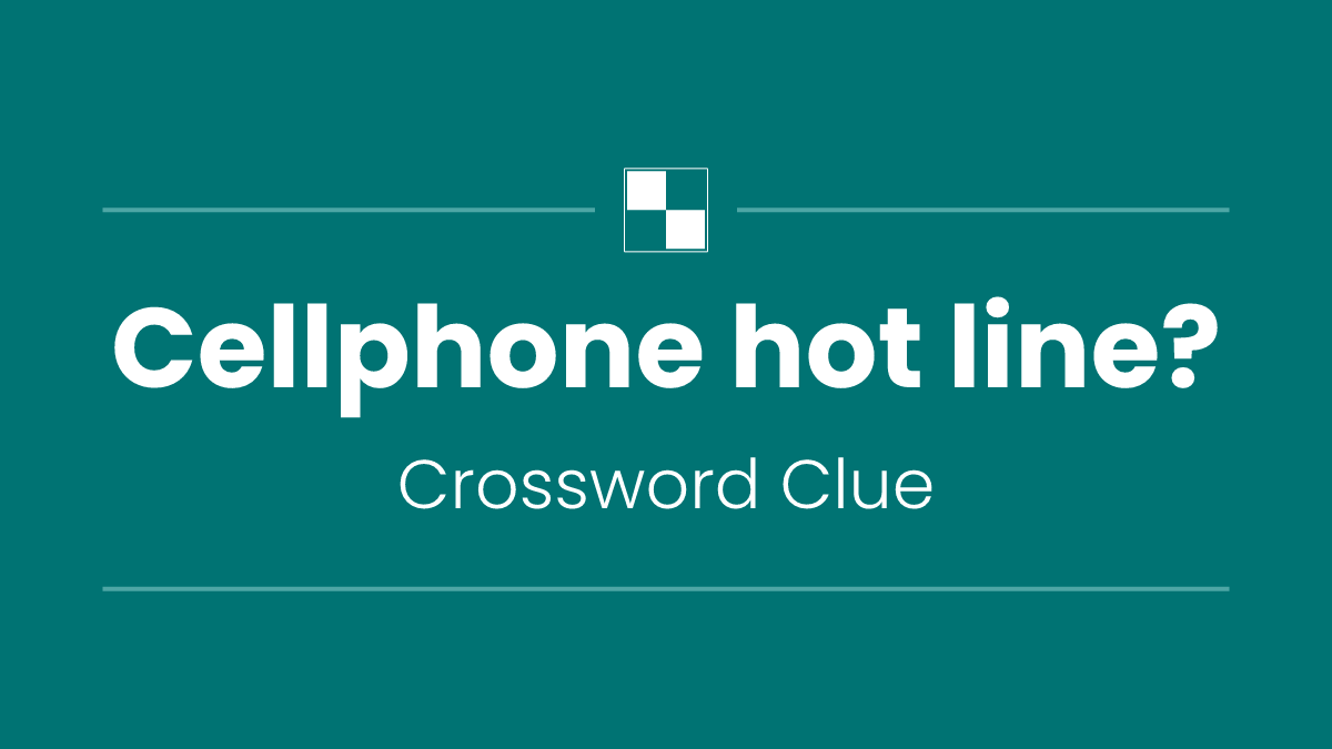 Cellphone hot line?