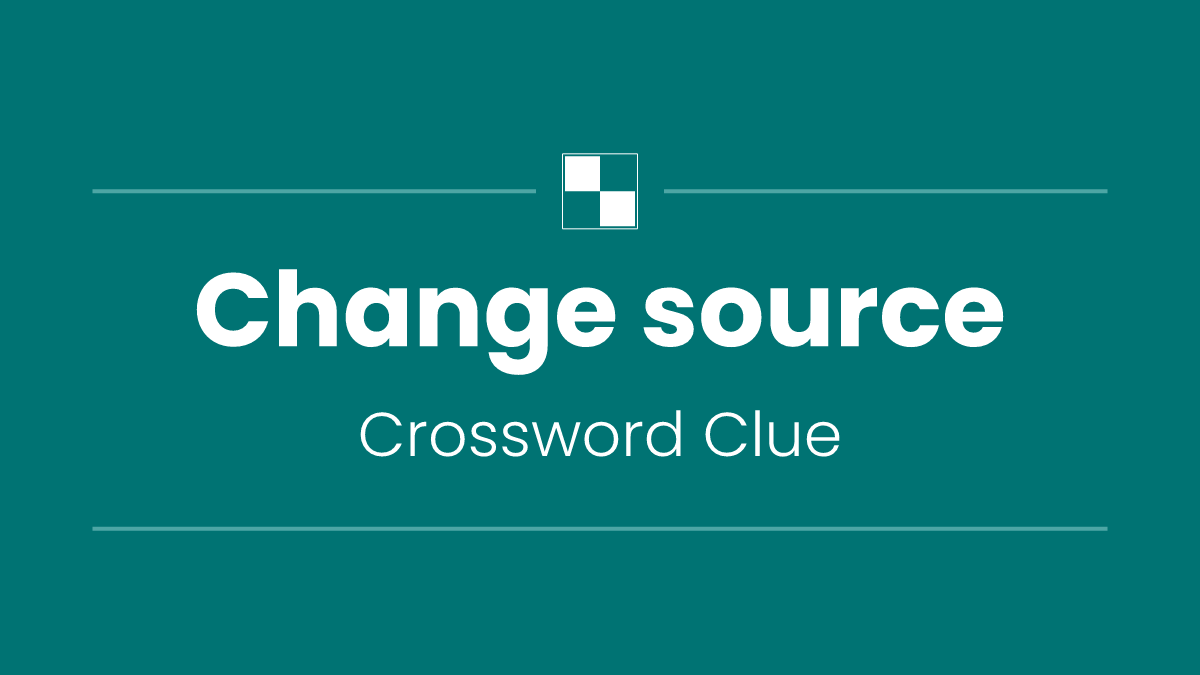 Change source