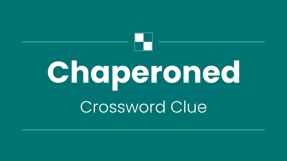 Chaperoned