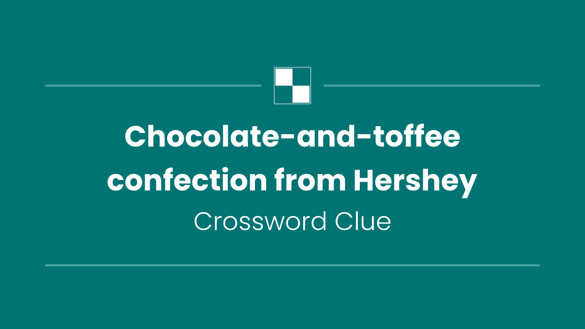 Chocolate-and-toffee confection from Hershey