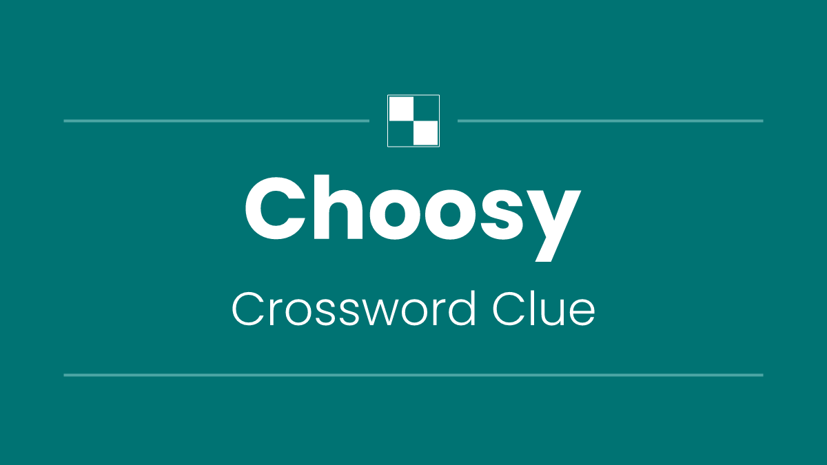 Choosy