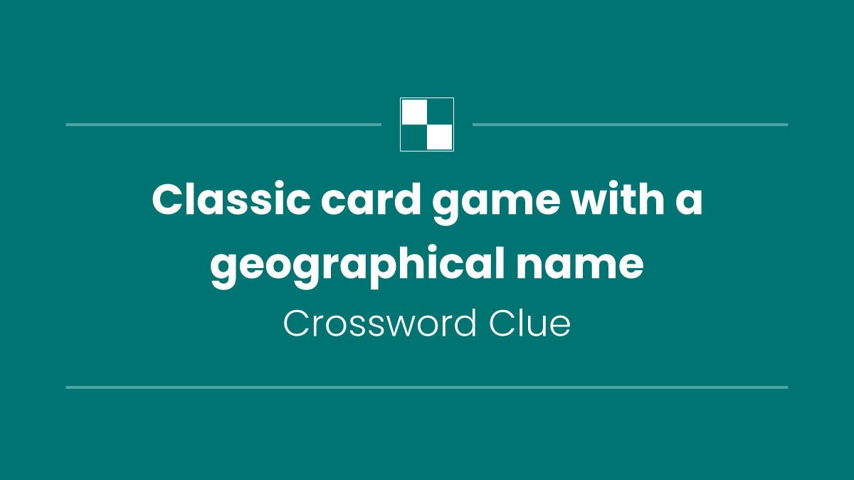 Classic card game with a geographical name