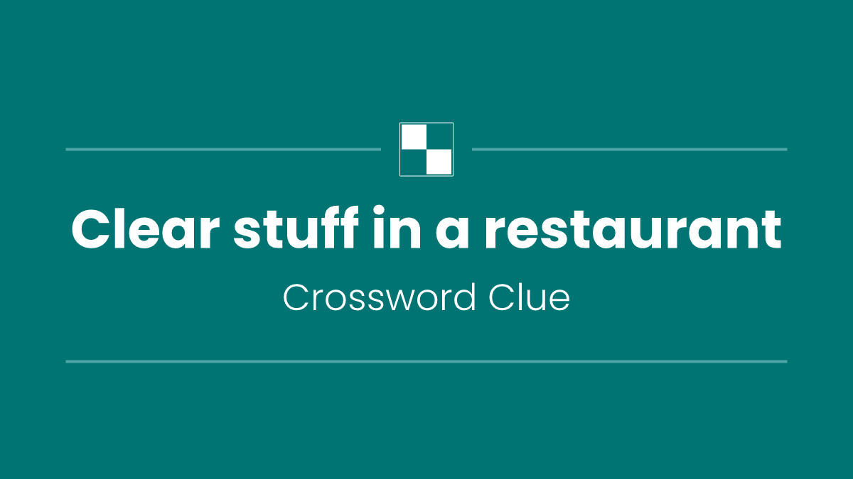 Clear stuff in a restaurant