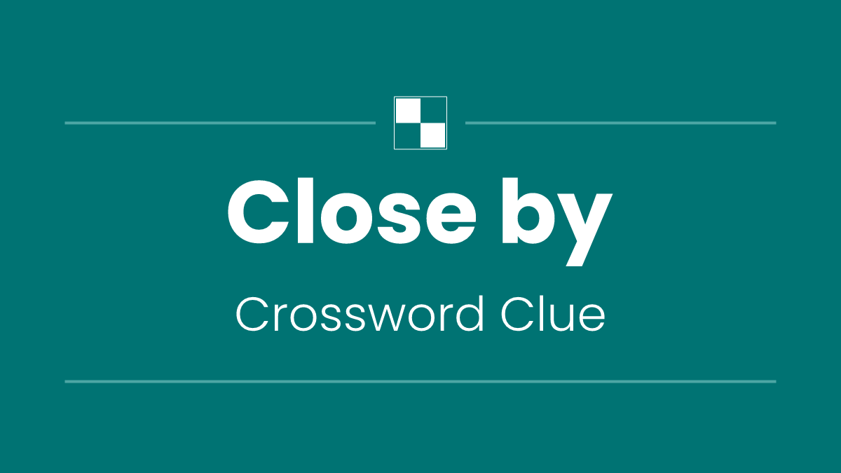 Close by