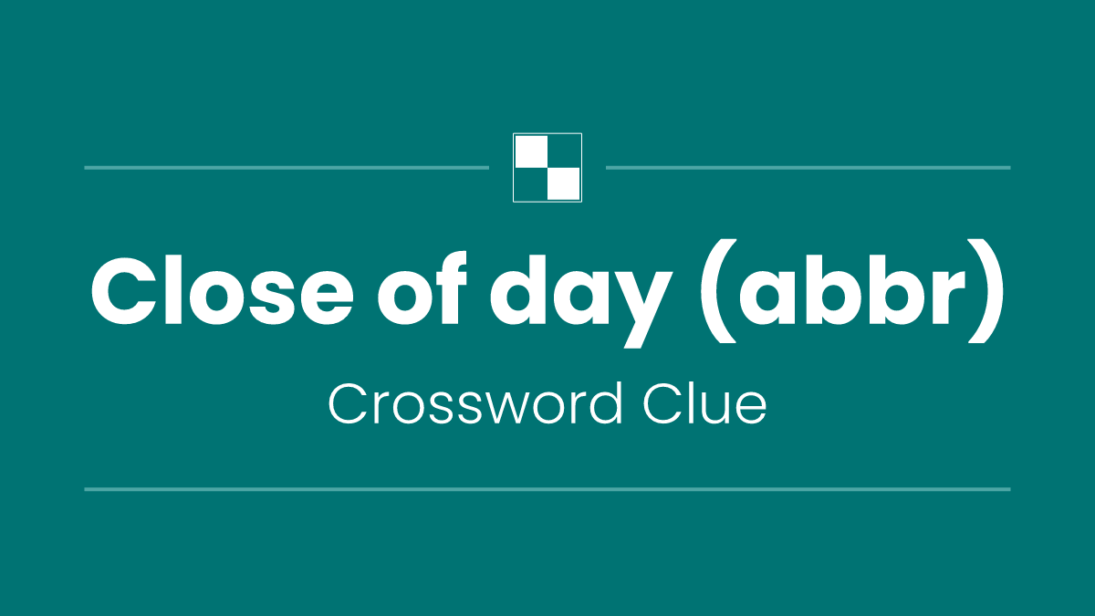 Close of day (abbr)