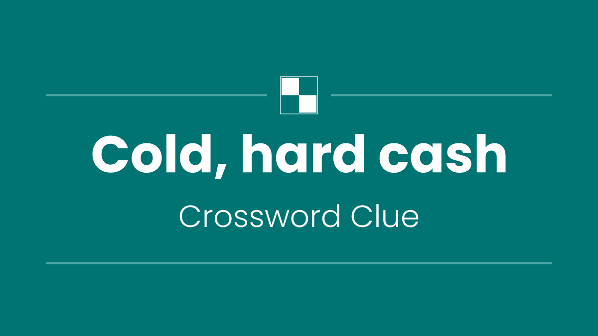Cold, hard cash
