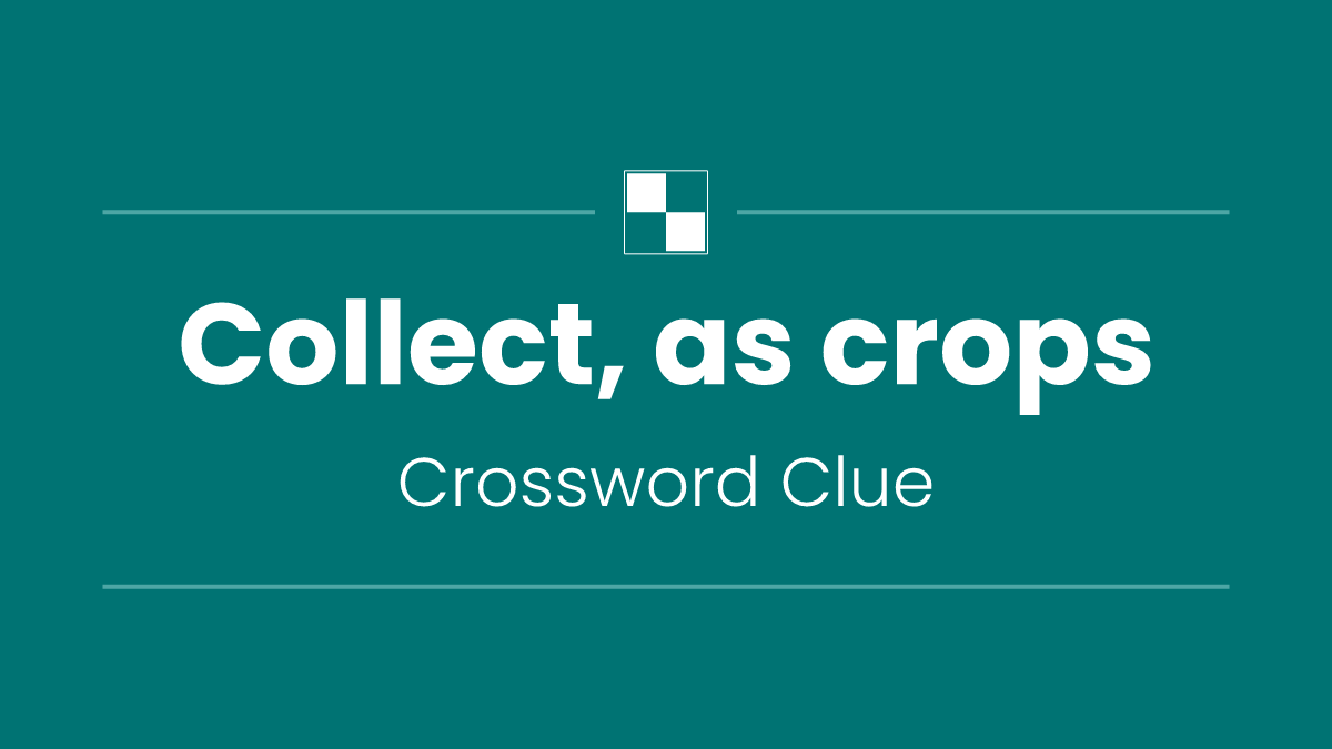 Collect, as crops