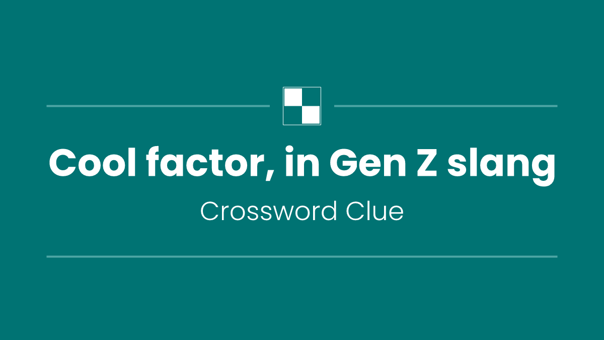 Cool factor, in Gen Z slang
