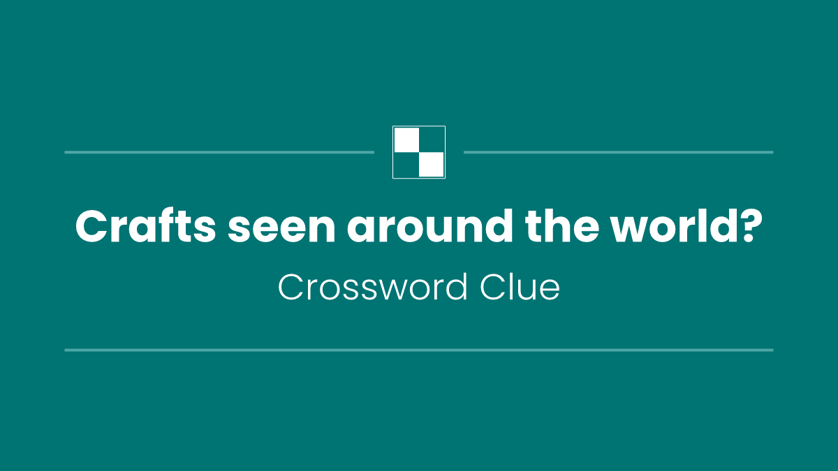 Crafts seen around the world?