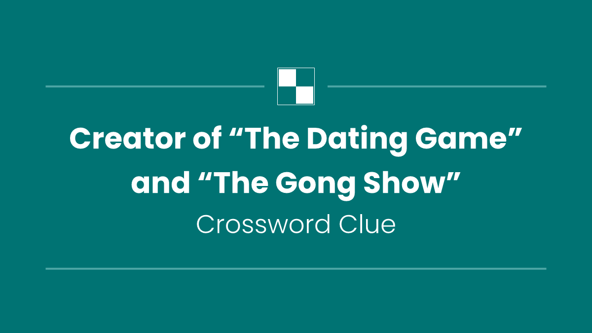 Creator of “The Dating Game” and “The Gong Show”