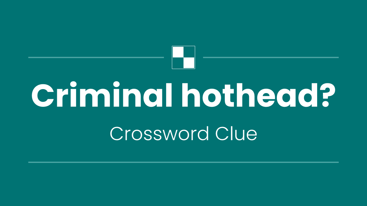 Criminal hothead?