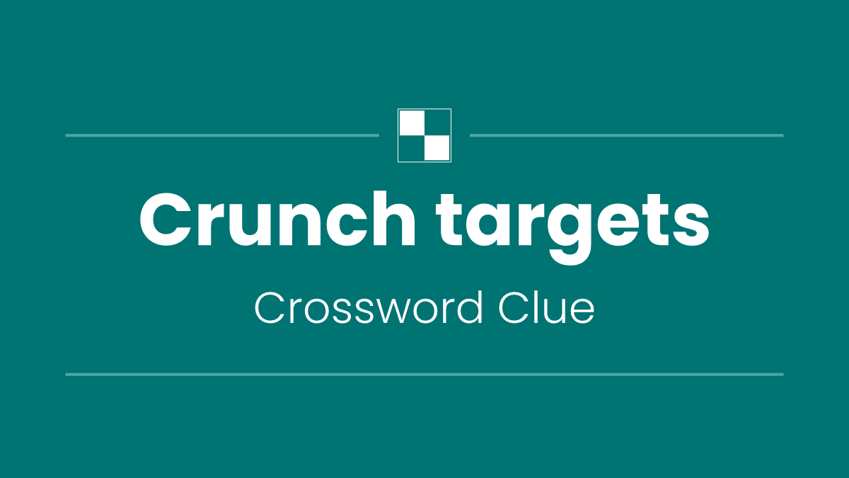 Crunch targets