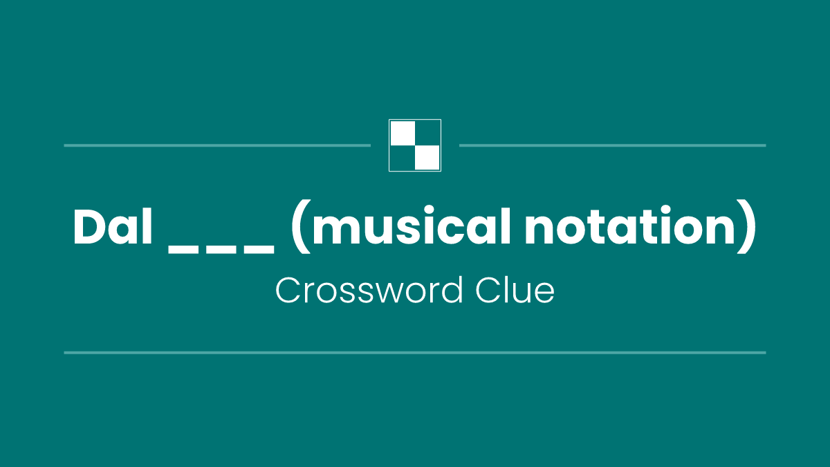 Dal ___ (musical notation)
