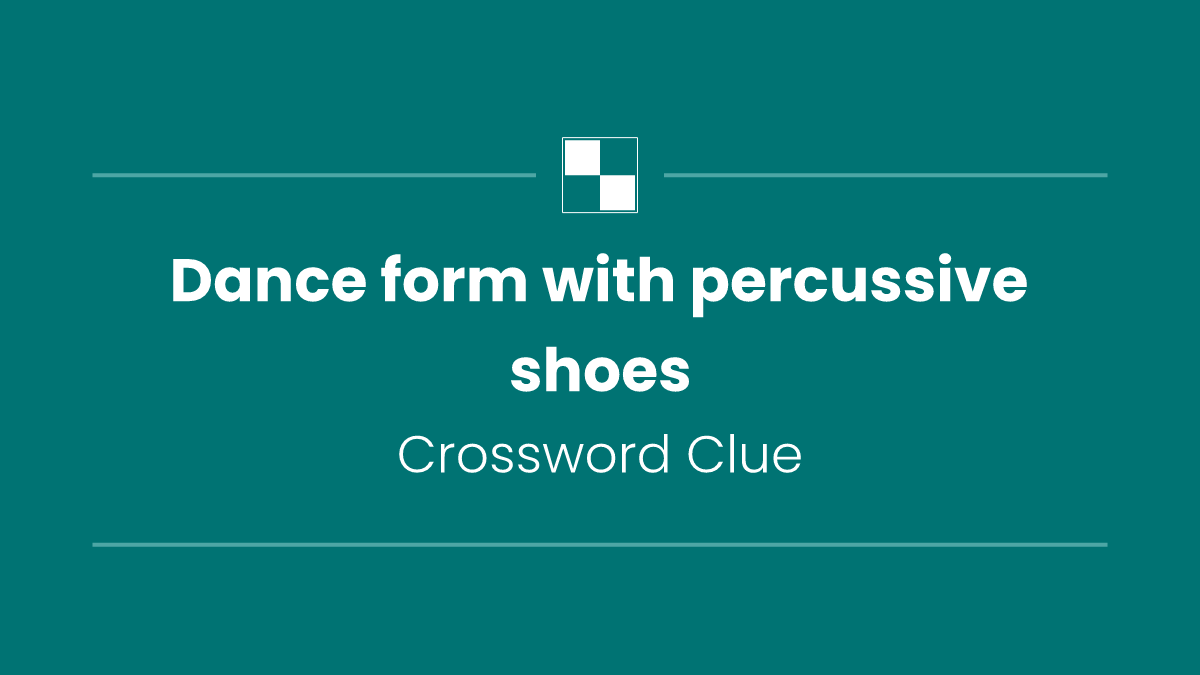 Dance form with percussive shoes